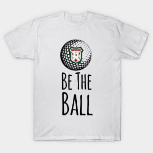 Bushwood Country Club - Be the Ball Quote T-Shirt